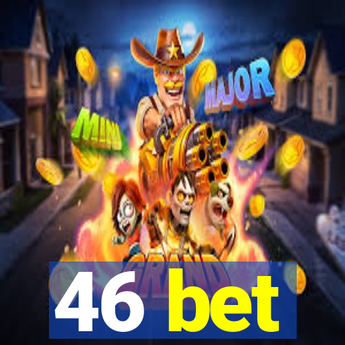 46 bet